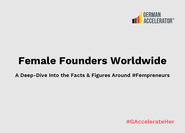 Female Founders Worldwide: A Deep-Dive into the Facts & Figures Around #Fempreneurs